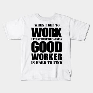 GOOD WORKER IS HARD TO FIND Kids T-Shirt